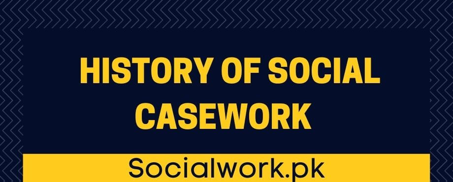 Historical evolution and History of social casework 