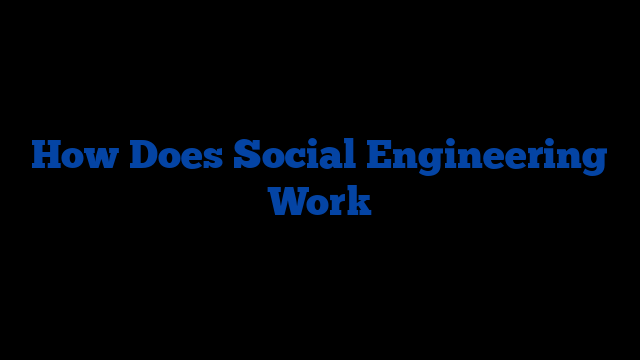 How Does Social Engineering Work