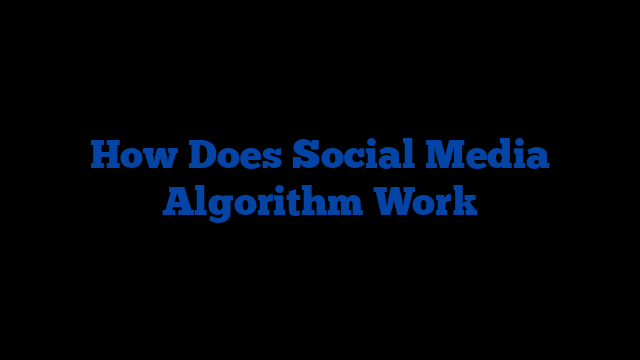 How Does Social Media Algorithm Work