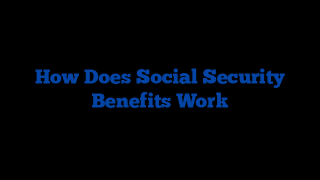 How Does Social Security Benefits Work