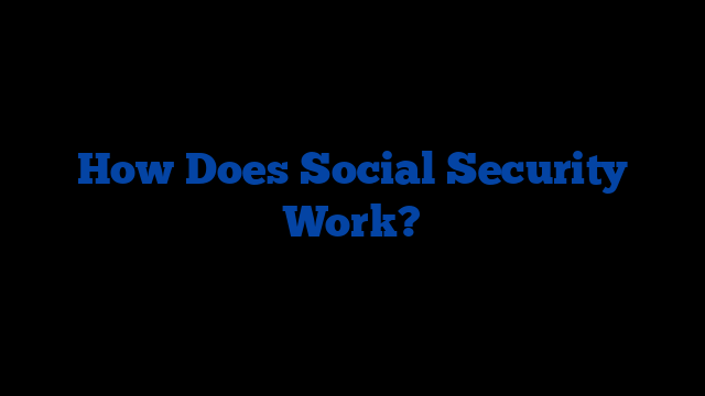 How Does Social Security Work?