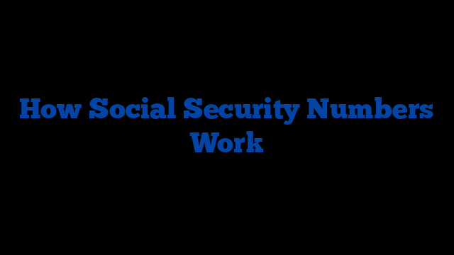 How Social Security Numbers Work