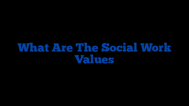 What Are The Social Work Values