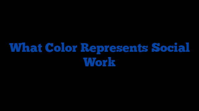 What Color Represents Social Work