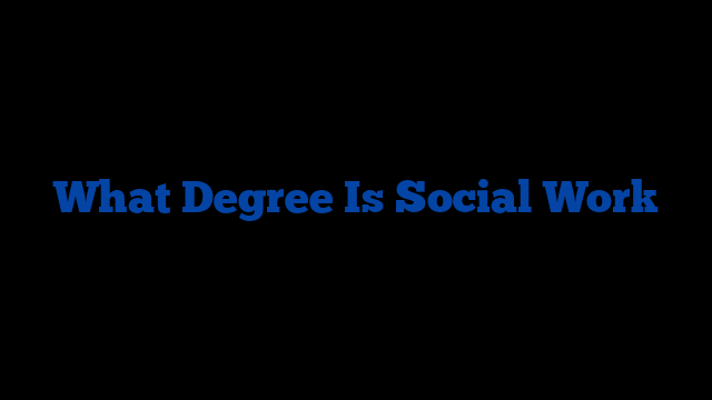 What Degree Is Social Work