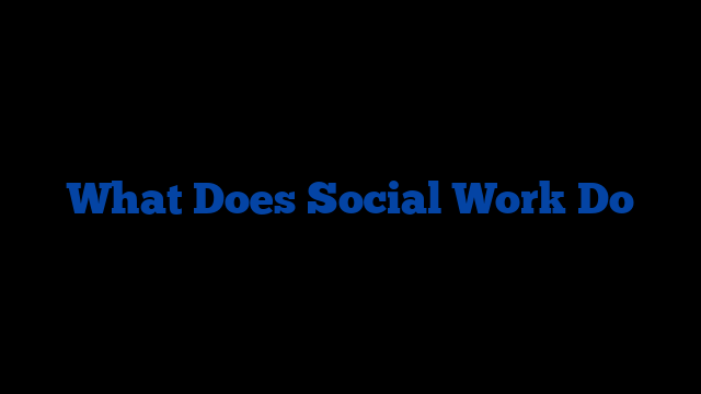 What Does Social Work Do