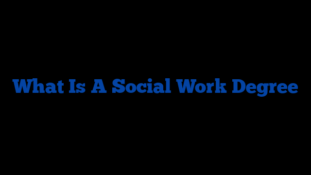 What Is A Social Work Degree