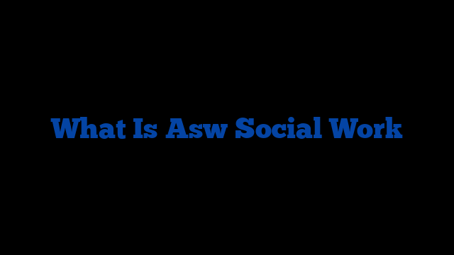 What Is Asw Social Work