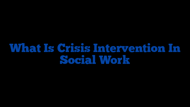 What Is Crisis Intervention In Social Work