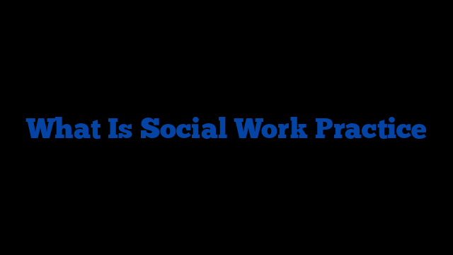 What Is Social Work Practice