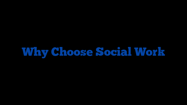 Why Choose Social Work