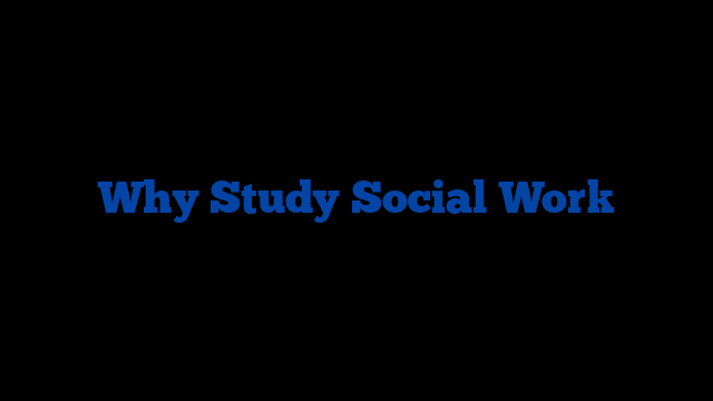 Why Study Social Work