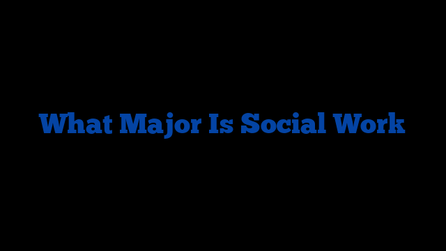 What Major Is Social Work