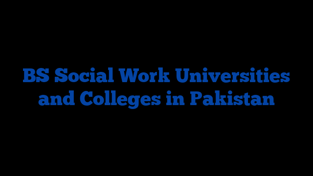BS Social Work Universities and Colleges in Pakistan
