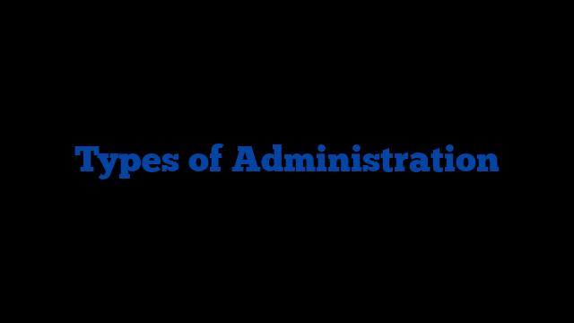 Types of Administration