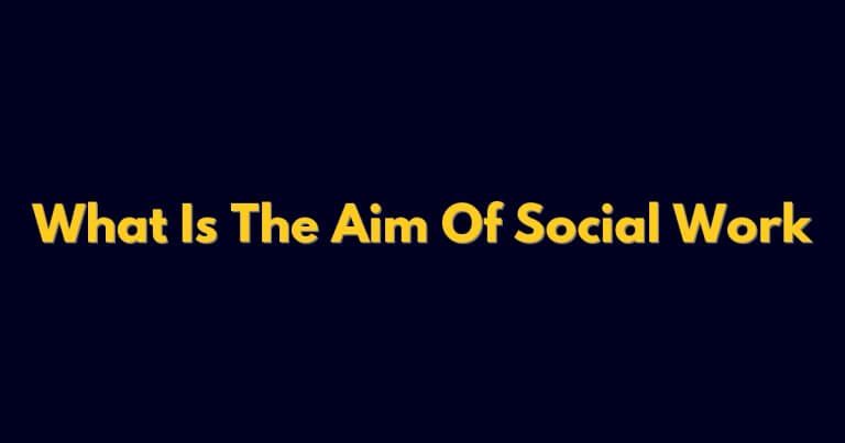 What Is The Aim Of Social Work