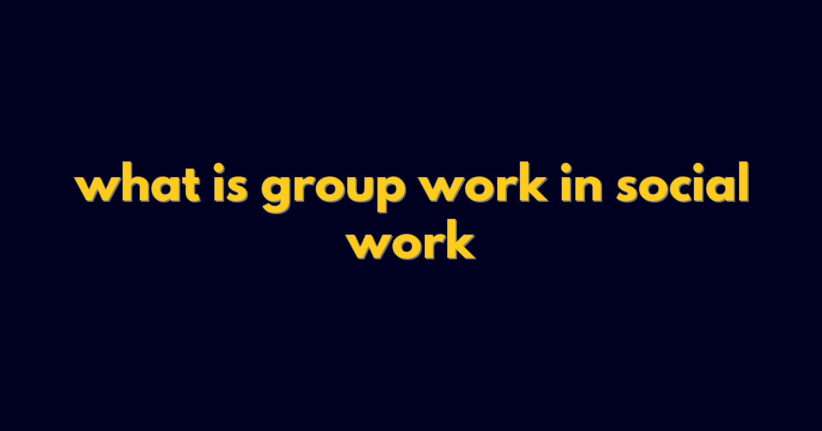 what is group work in social work