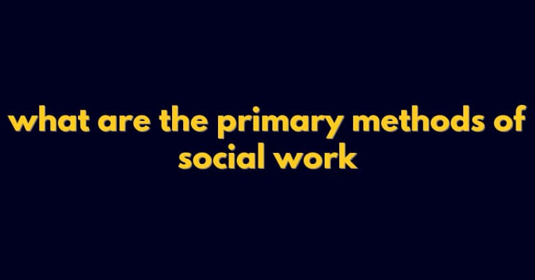 what are the primary methods of social work