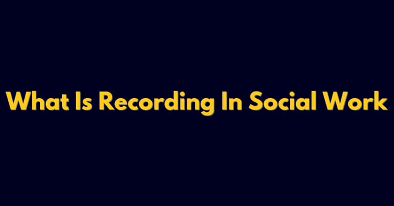 What Is Recording In Social Work