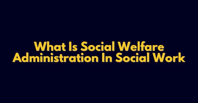 What Is Social Welfare Administration In Social Work