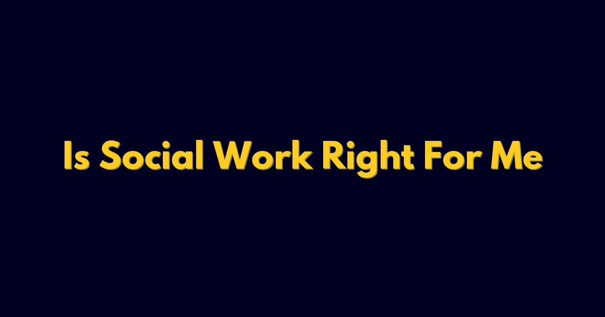 Is Social Work Right For Me