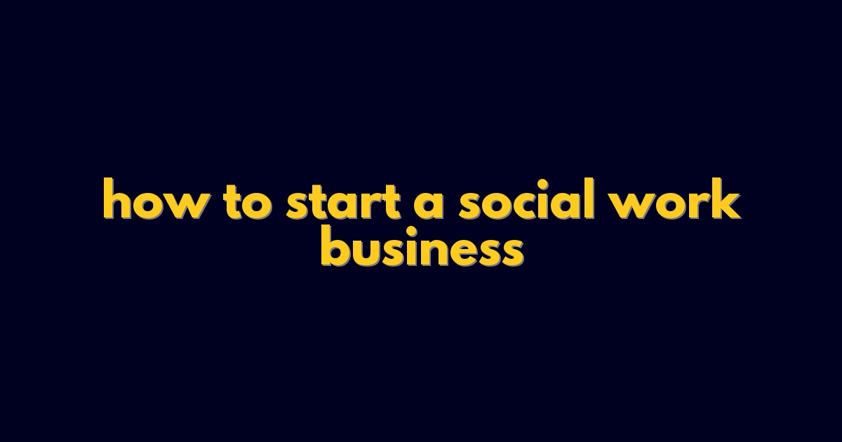 how to start a social work business