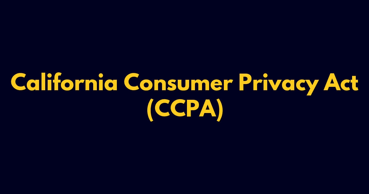 California Consumer Privacy Act (CCPA)