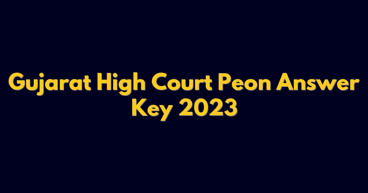 Gujarat High Court Peon Answer Key 2023